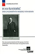 Ivan Šusteršič Der ungekrönte Herzog von Krain