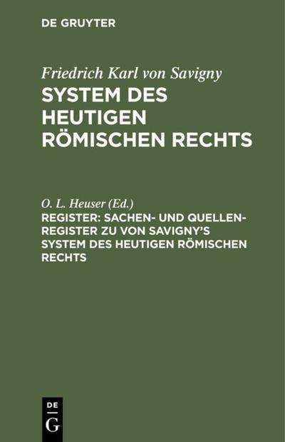 Sachen- und Quellen-Register zu von Savigny’s System des heutigen römischen Rechts