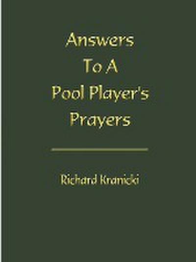 Answers to a Pool Player's Prayers - Richard Kranicki