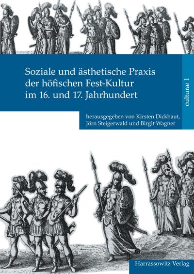 Soziale und ästhetische Praxis der höfischen Fest-Kultur im 16. und 17. Jahrhundert