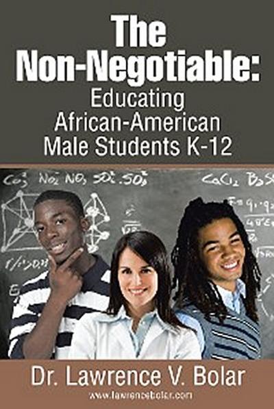 The Non-Negotiable: Educating African-American Male Students K-12