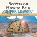Secrets on How to Be a “Super Leader”