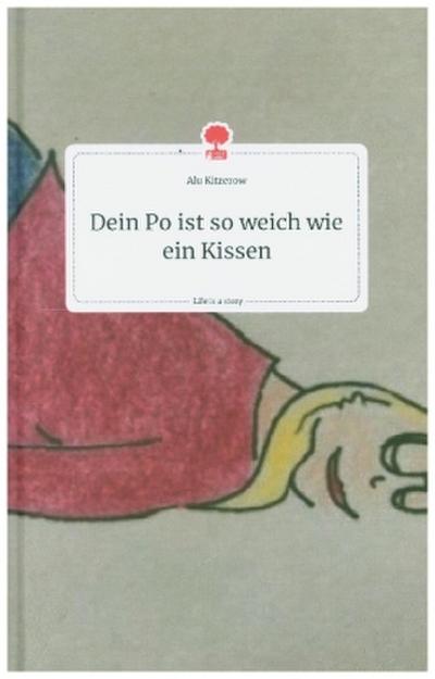 Dein Po ist so weich wie ein Kissen. Life is a Story - story.one