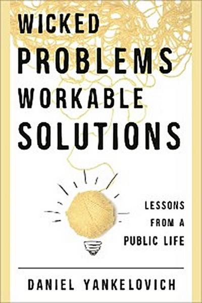 Wicked Problems, Workable Solutions