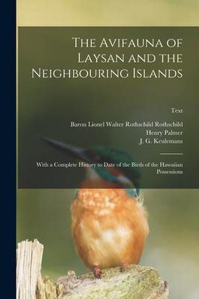 The Avifauna of Laysan and the Neighbouring Islands: With a Complete History to Date of the Birds of the Hawaiian Possessions; text