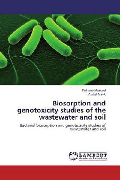 Biosorption and genotoxicity studies of the wastewater and soil