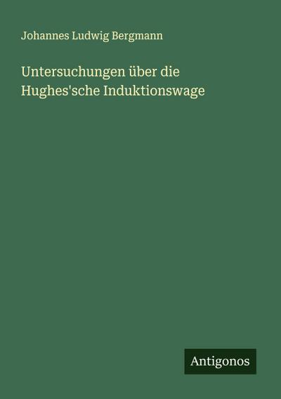 Untersuchungen über die Hughes’sche Induktionswage
