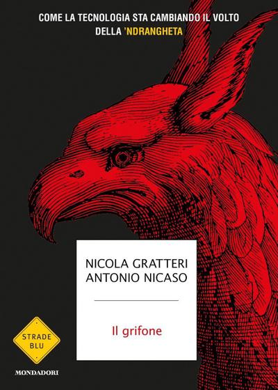Il grifone. Come la tecnologia sta cambiando il volto della ’ndrangheta