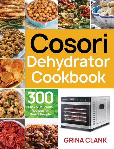 Clank, G: Cosori Dehydrator Cookbook
