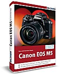 Canon EOS M5 - Für bessere Fotos von Anfang an!
