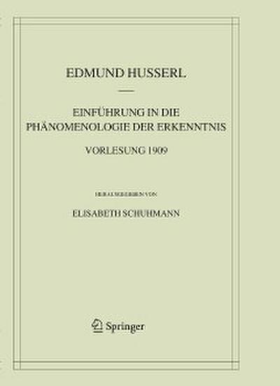 Einführung in die Phänomenologie der Erkenntnis. Vorlesung 1909