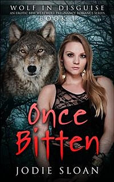 Wolf In Disguise : Once Bitten