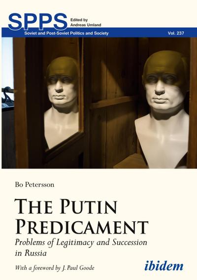 The Putin Predicament: Problems of Legitimacy and Succession in Russia (Soviet and Post-Soviet Politics and Society)
