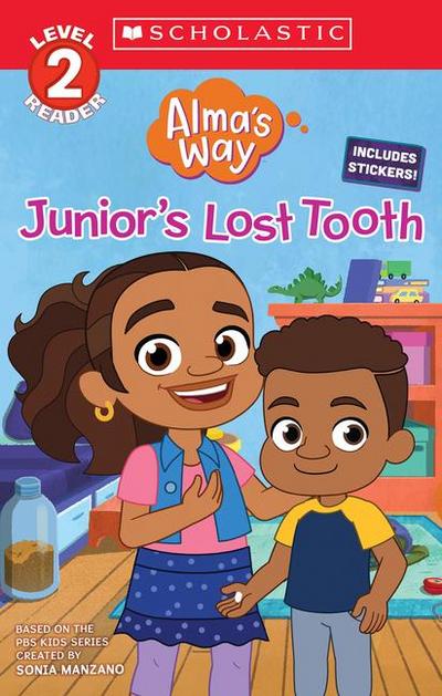 Junior’s Lost Tooth (Alma’s Way: Scholastic Reader, Level 2)