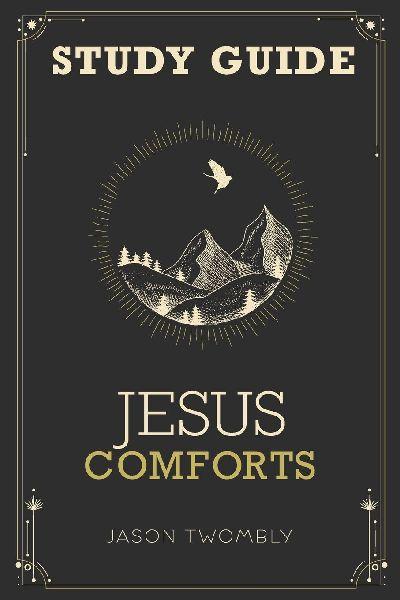 Jesus Comforts Study Guide