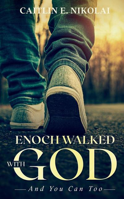 Enoch Walked with God