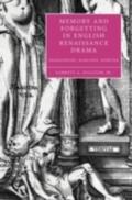 Memory and Forgetting in English Renaissance Drama