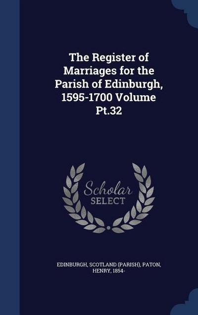The Register of Marriages for the Parish of Edinburgh, 1595-1700 Volume Pt.32