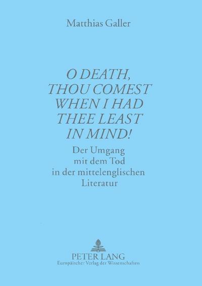 ’O Death, thou comest when I had thee least in mind!’