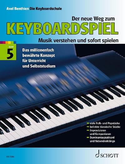 Der neue Weg zum Keyboardspiel 5. Die Keyboardschule für alle einmanualigen Modelle mit Begleitautomatik und Rhythmusgerät, für den Einstieg ins Tastenspiel, für Unterricht und Selbststudium - Musik verstehen und sofort spielen