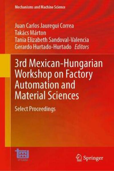 3rd Mexican-Hungarian Workshop on Factory Automation and Material Sciences