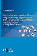 Betrieblich Verantwortliche für den Umgang mit wassergefährdenden Stoffen, Gefahrstoffen und Abfällen
