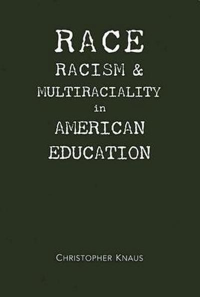 Race, Racism, and Multiraciality in American Education