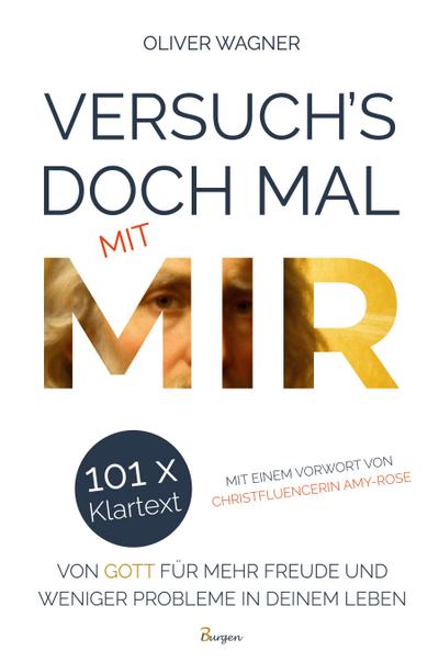 Versuch’s doch mal mit MIR! 101 x Klartext von Gott für mehr Freude und weniger Probleme in deinem Leben