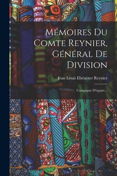 Mémoires Du Comte Reynier, Général De Division: Campagne D’égypte...