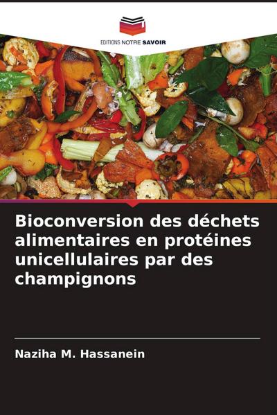 Bioconversion des déchets alimentaires en protéines unicellulaires par des champignons