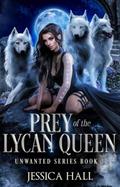 Prey Of The Lycan Queen (Unwanted Series, #2)