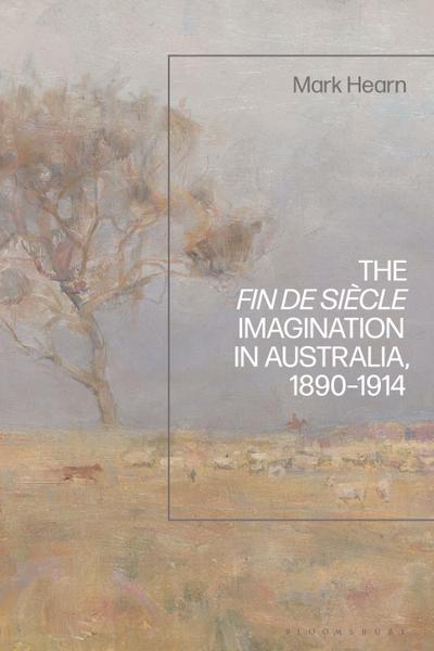 The Fin de Siècle Imagination in Australia, 1890-1914