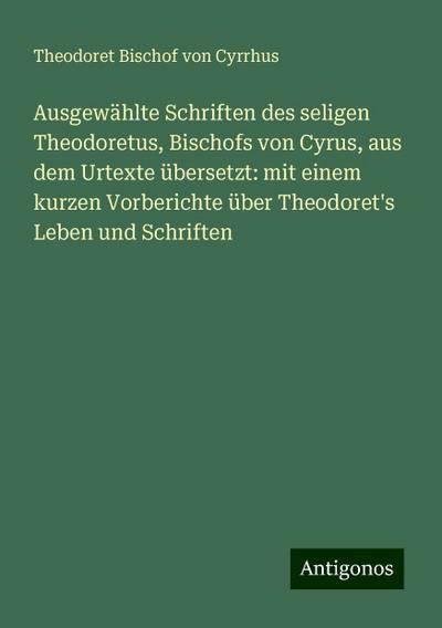 Cyrrhus, T: Ausgewählte Schriften des seligen Theodoretus, B