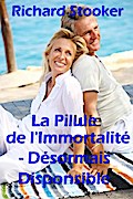La Pilule de l’ Immortalité- Désormais disponible