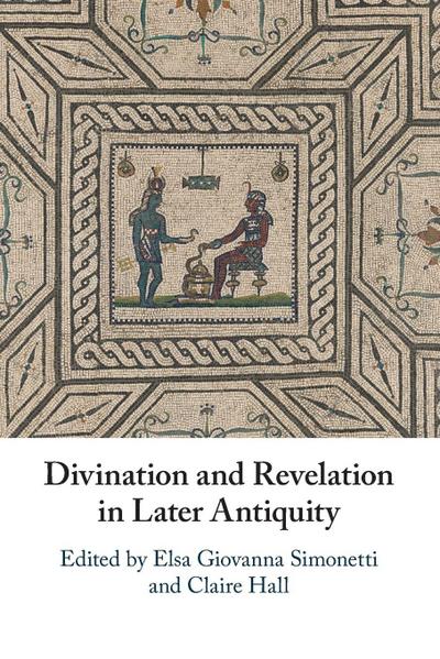 Divination and Revelation in Later Antiquity
