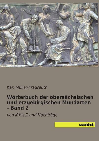 Wörterbuch der obersächsischen und erzgebirgischen Mundarten - Band 2