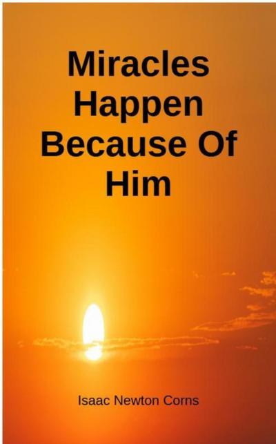 Miracles Happen Because of Him