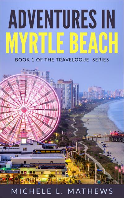 Adventures in Myrtle Beach (The Travelogue Series, #1)