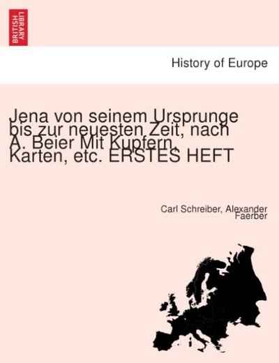 Jena von seinem Ursprunge bis zur neuesten Zeit, nach A.Beier Mit Kupfern, Karten, etc.ERSTES HEFT