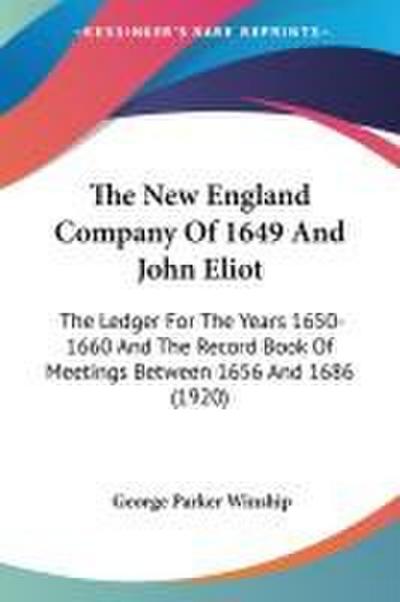 The New England Company Of 1649 And John Eliot