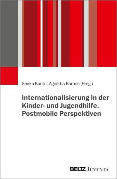 Internationalisierung in der Kinder- und Jugendhilfe. Postmobile Perspektiven