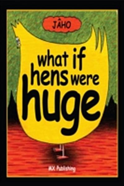 What if Hens Were Huge?