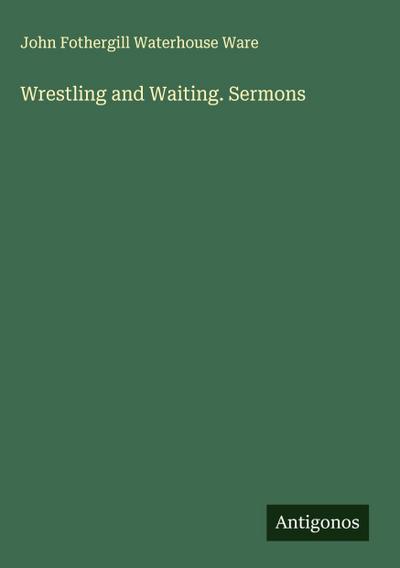 Wrestling and Waiting. Sermons
