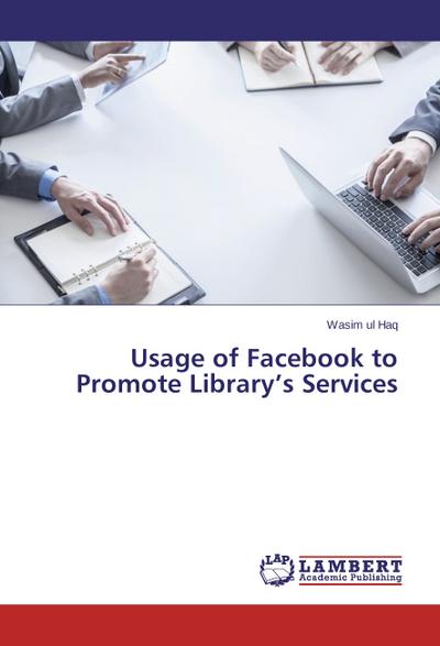 Usage of Facebook to Promote Library’s Services