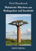 Malaiische Märchen aus Madagaskar und Insulinde