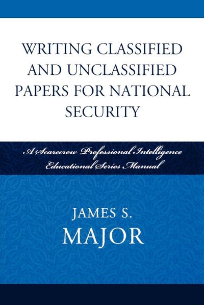 Writing Classified and Unclassified Papers for National Security