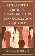 Literature’s Critique, Subversion, and Transformation of Justice