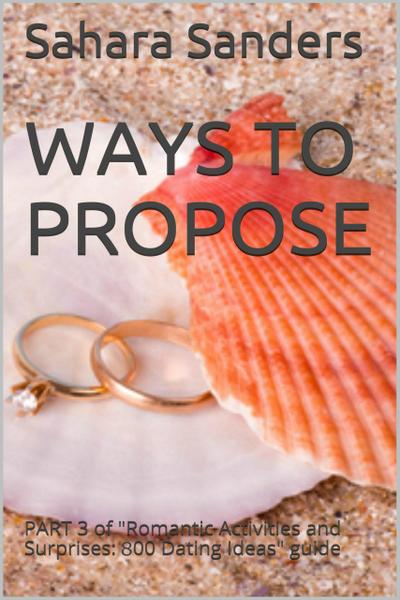 Ways To Propose (Win The Heart Of A Woman Of Your Dreams, #6)