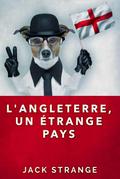 L’Angleterre, un étrange pays