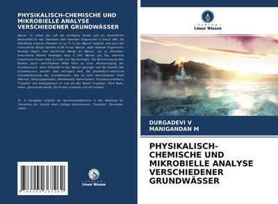 PHYSIKALISCH-CHEMISCHE UND MIKROBIELLE ANALYSE VERSCHIEDENER GRUNDWÄSSER